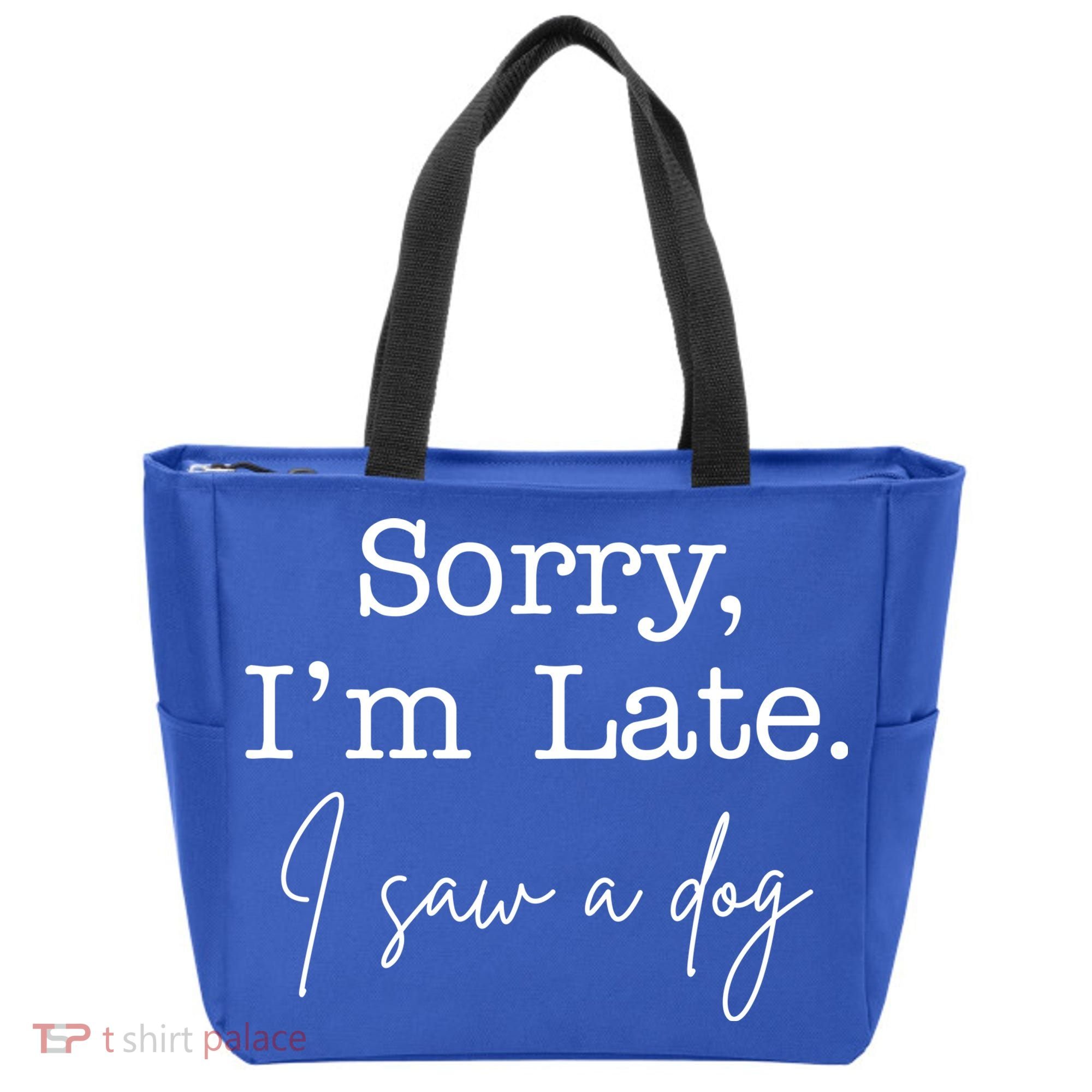 Sorry I'm Late I Saw A Dog Tote Bag