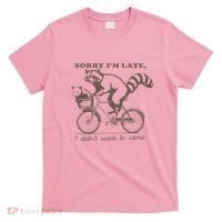 Sorry IM Late I DidnT Want To Come Racoon T-Shirt thumb 0