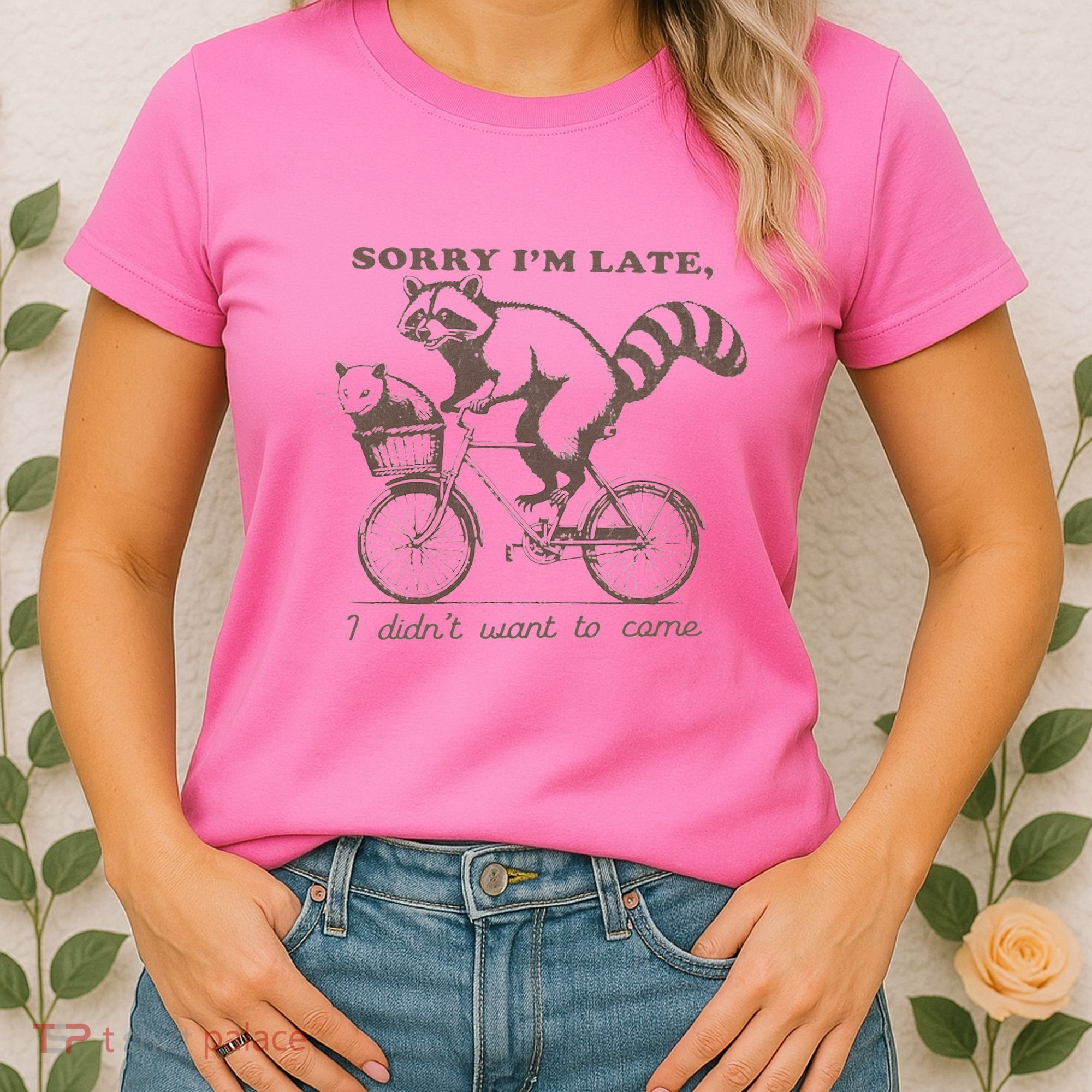 Sorry IM Late I DidnT Want To Come Racoon Women's T-Shirt