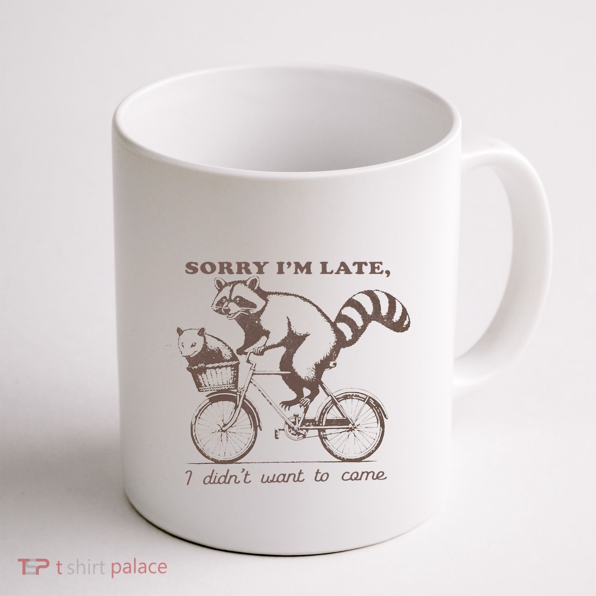 Sorry IM Late I DidnT Want To Come Racoon Coffee Mug