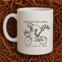 Sorry IM Late I DidnT Want To Come Racoon Coffee Mug thumb 2