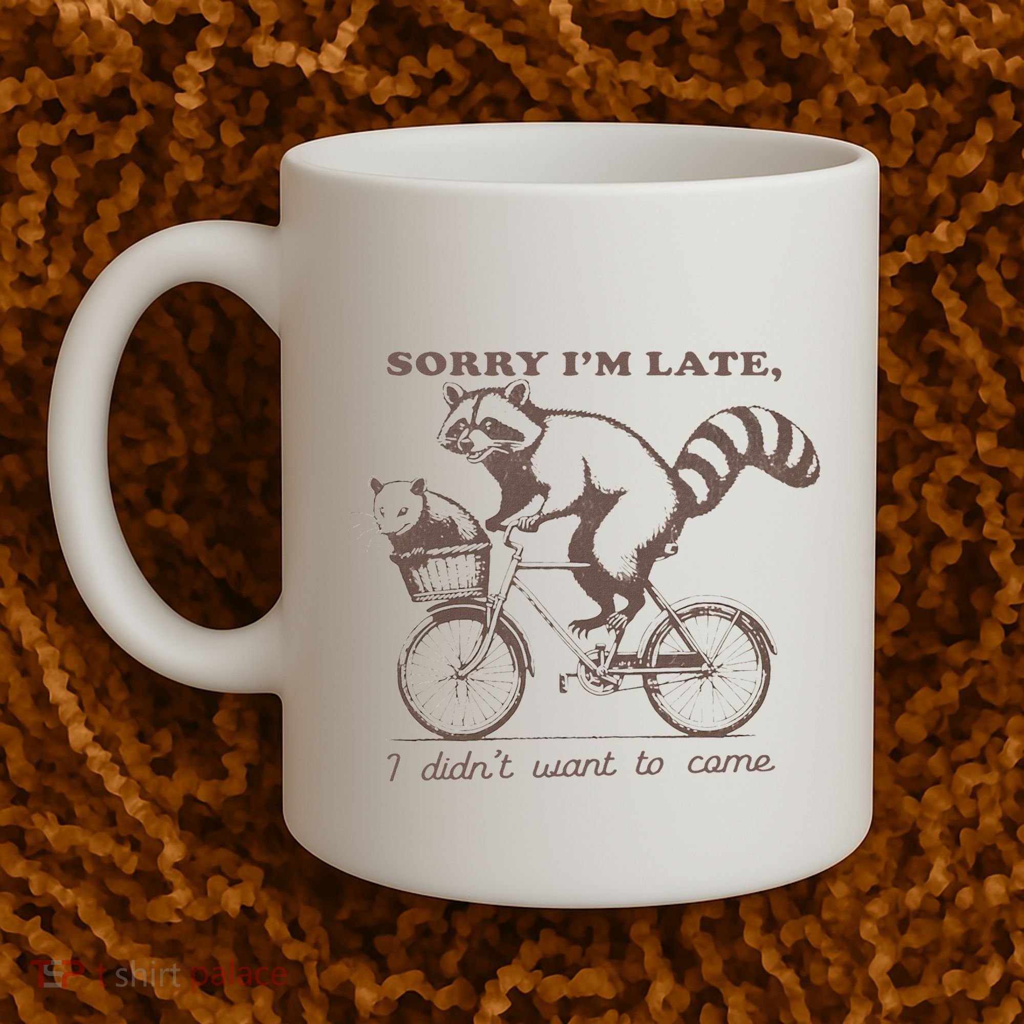 Sorry IM Late I DidnT Want To Come Racoon Coffee Mug
