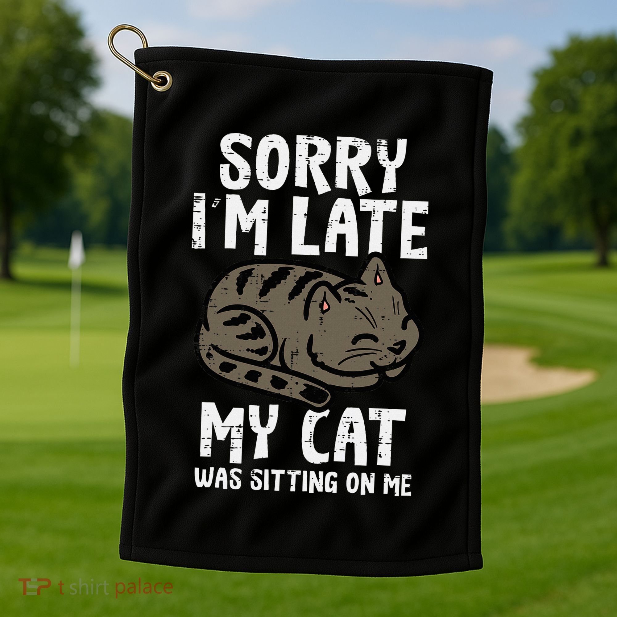 Sorry Im Late Cat Sitting On Me Funny Pet Golf Towel