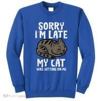 Sorry Im Late Cat Sitting On Me Funny Pet Sweatshirt thumb 0