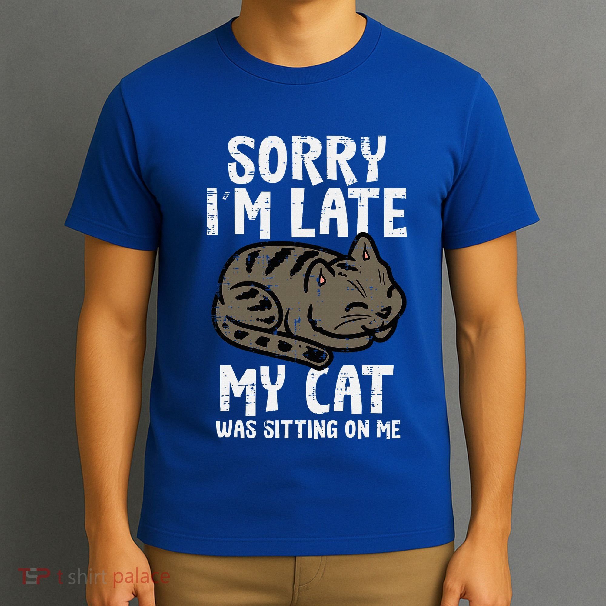 Sorry Im Late Cat Sitting On Me Funny Pet T-Shirt