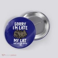 Sorry Im Late Cat Sitting On Me Funny Pet Button thumb 0