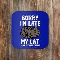 Sorry Im Late Cat Sitting On Me Funny Pet Coaster thumb 0