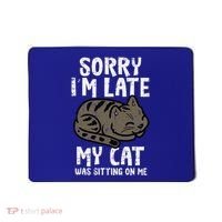 Sorry Im Late Cat Sitting On Me Funny Pet Mousepad thumb 0