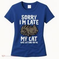 Sorry Im Late Cat Sitting On Me Funny Pet Women's T-Shirt thumb 0
