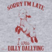 Sorry IM Late I Was Dilly Dallying Women's Sweatshirt thumb 2