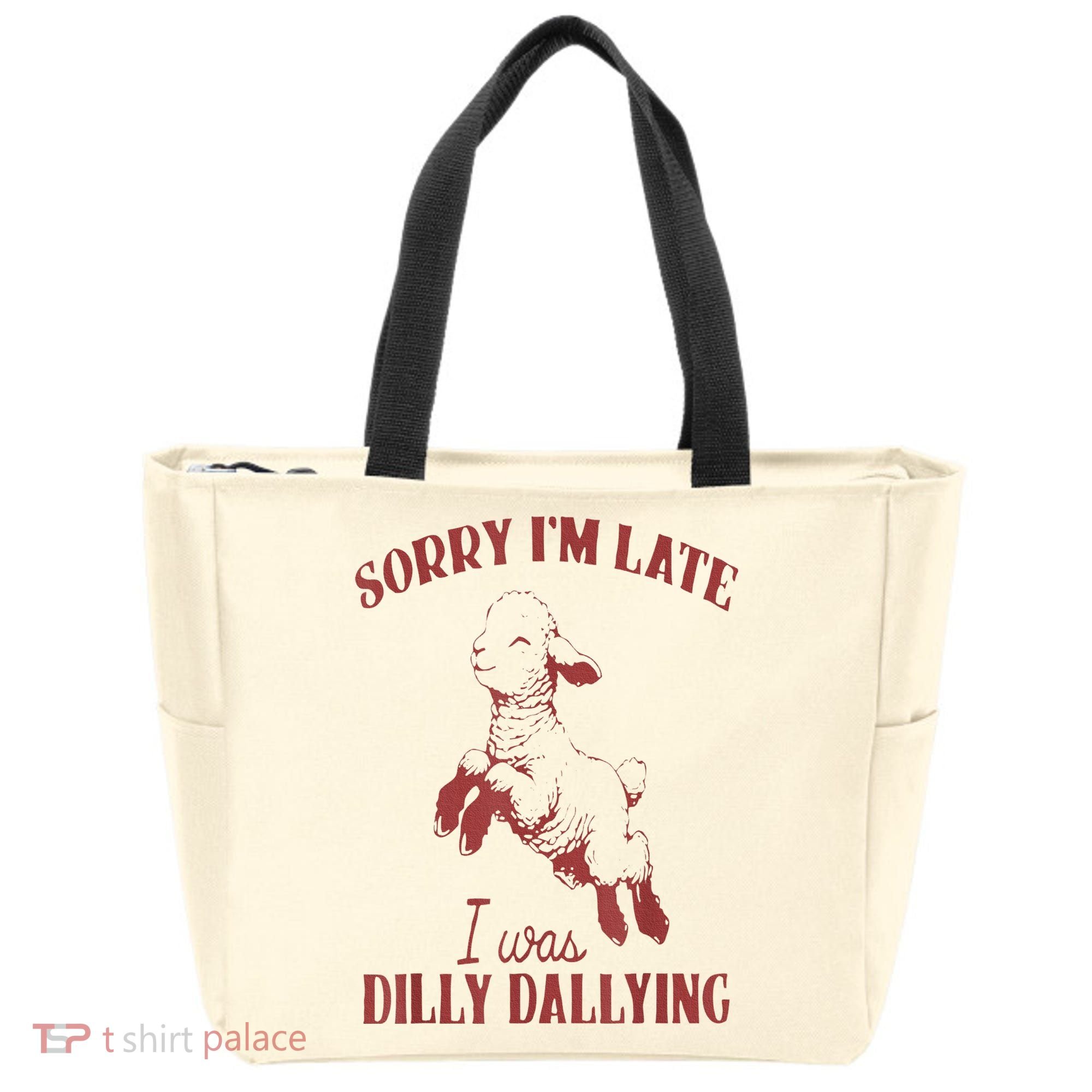 Sorry IM Late I Was Dilly Dallying Tote Bag