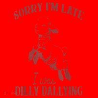 Sorry IM Late I Was Dilly Dallying Santa Hat thumb 1