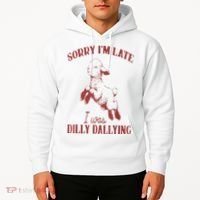 Sorry IM Late I Was Dilly Dallying Hoodie thumb 2