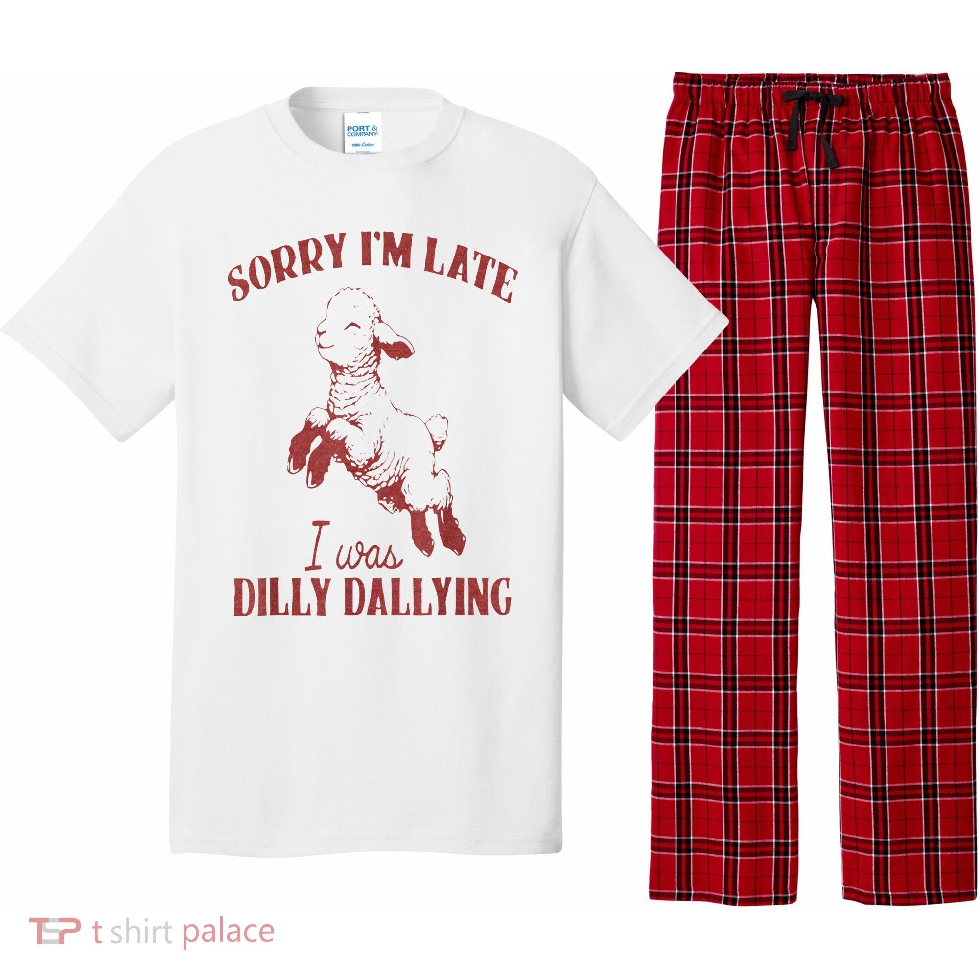 Sorry IM Late I Was Dilly Dallying Pajama Set