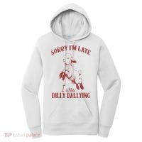 Sorry IM Late I Was Dilly Dallying Women's Hoodie thumb 0