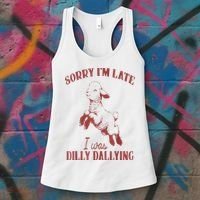 Sorry IM Late I Was Dilly Dallying Women's Tank Top thumb 3