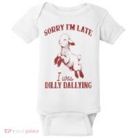 Sorry IM Late I Was Dilly Dallying Baby Bodysuit thumb 0