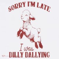Sorry IM Late I Was Dilly Dallying Hat thumb 2