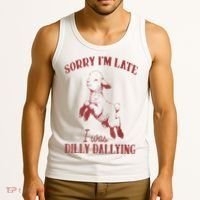Sorry IM Late I Was Dilly Dallying Tank Top thumb 3
