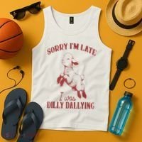 Sorry IM Late I Was Dilly Dallying Tank Top thumb 4