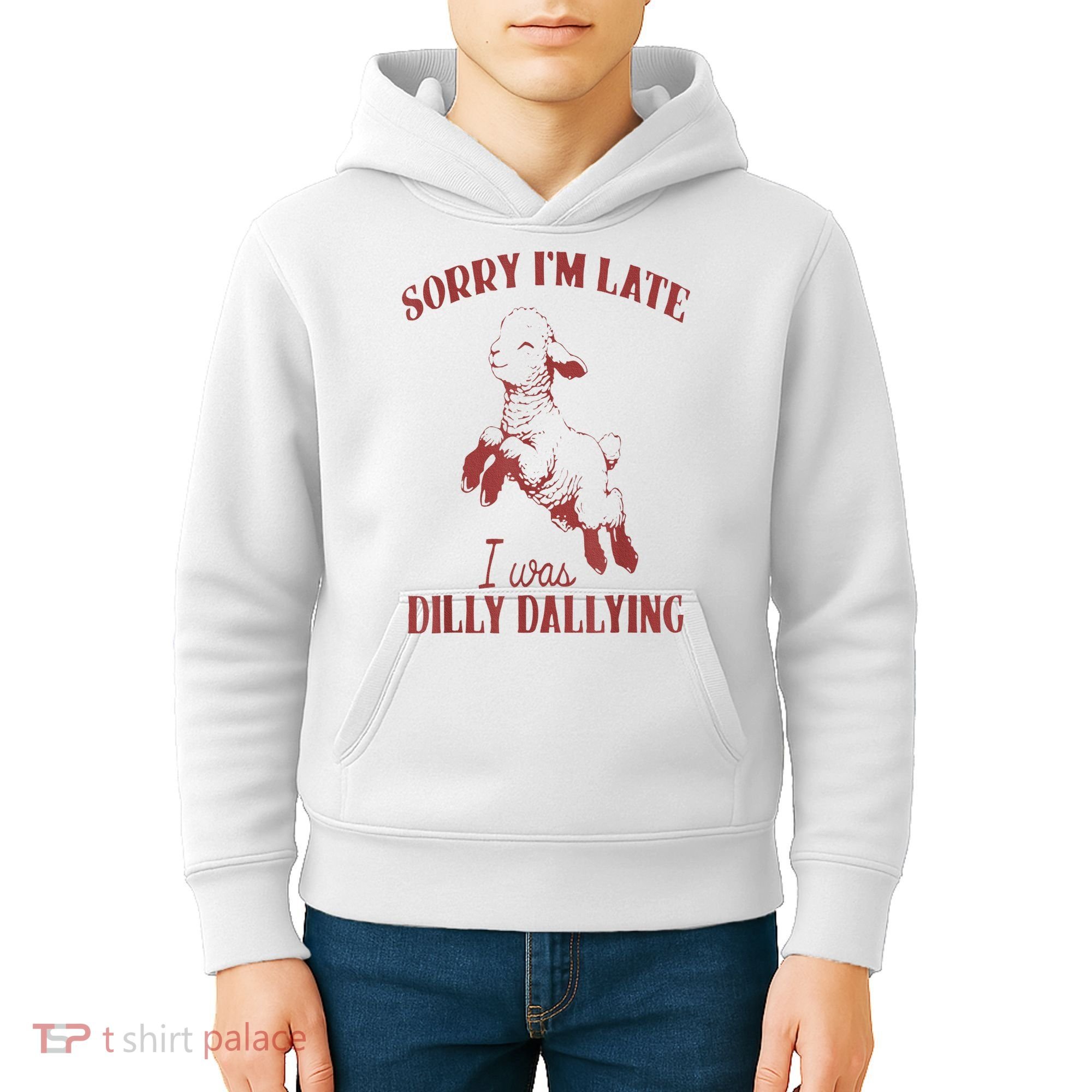 Sorry IM Late I Was Dilly Dallying Kids Hoodie