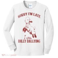 Sorry IM Late I Was Dilly Dallying Kids Long Sleeve Shirt thumb 0