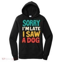 Sorry IM Late I Saw A Dog Dogs Lover Women's Hoodie thumb 0