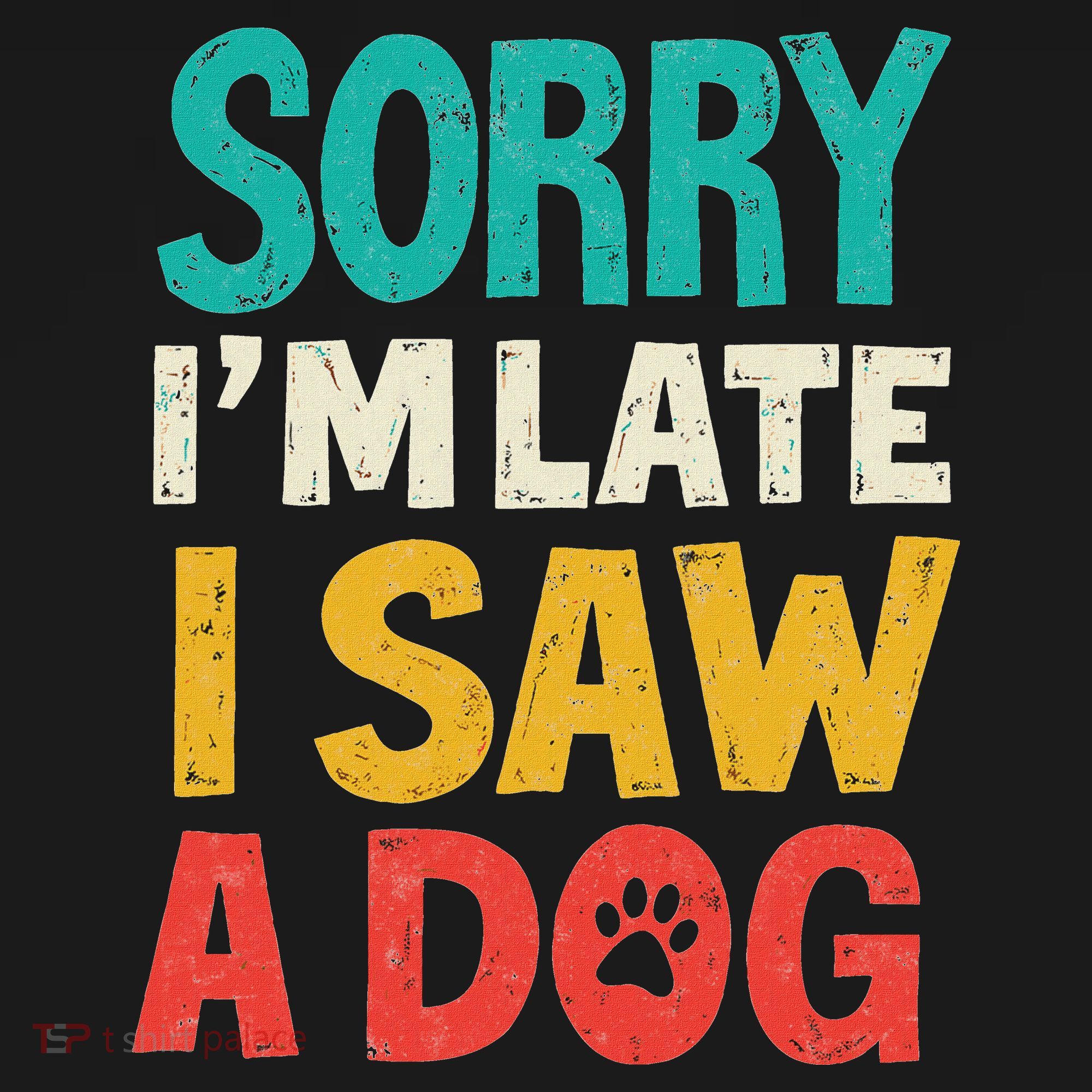 Sorry IM Late I Saw A Dog Dogs Lover Women's Hoodie
