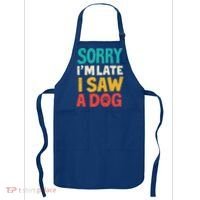 Sorry IM Late I Saw A Dog Dogs Lover Apron thumb 0