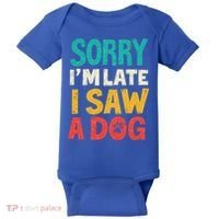 Sorry IM Late I Saw A Dog Dogs Lover Baby Bodysuit thumb 0