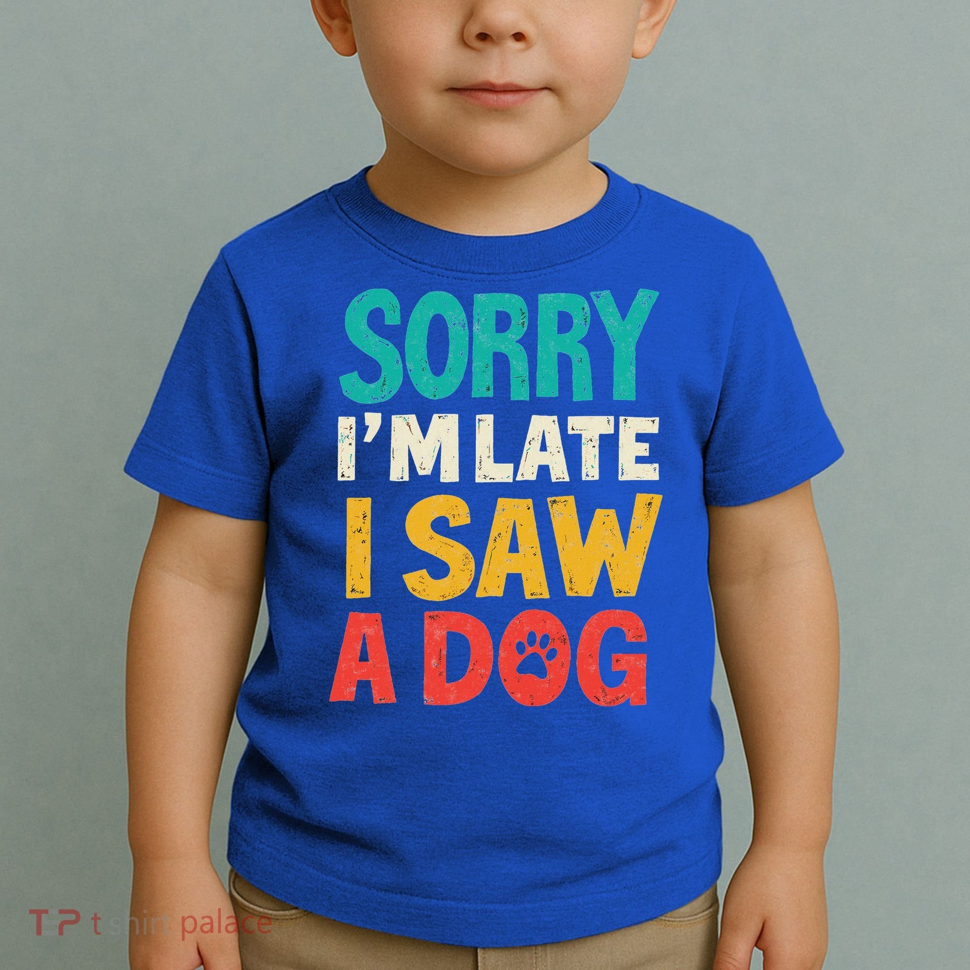 Sorry IM Late I Saw A Dog Dogs Lover Toddler T-Shirt
