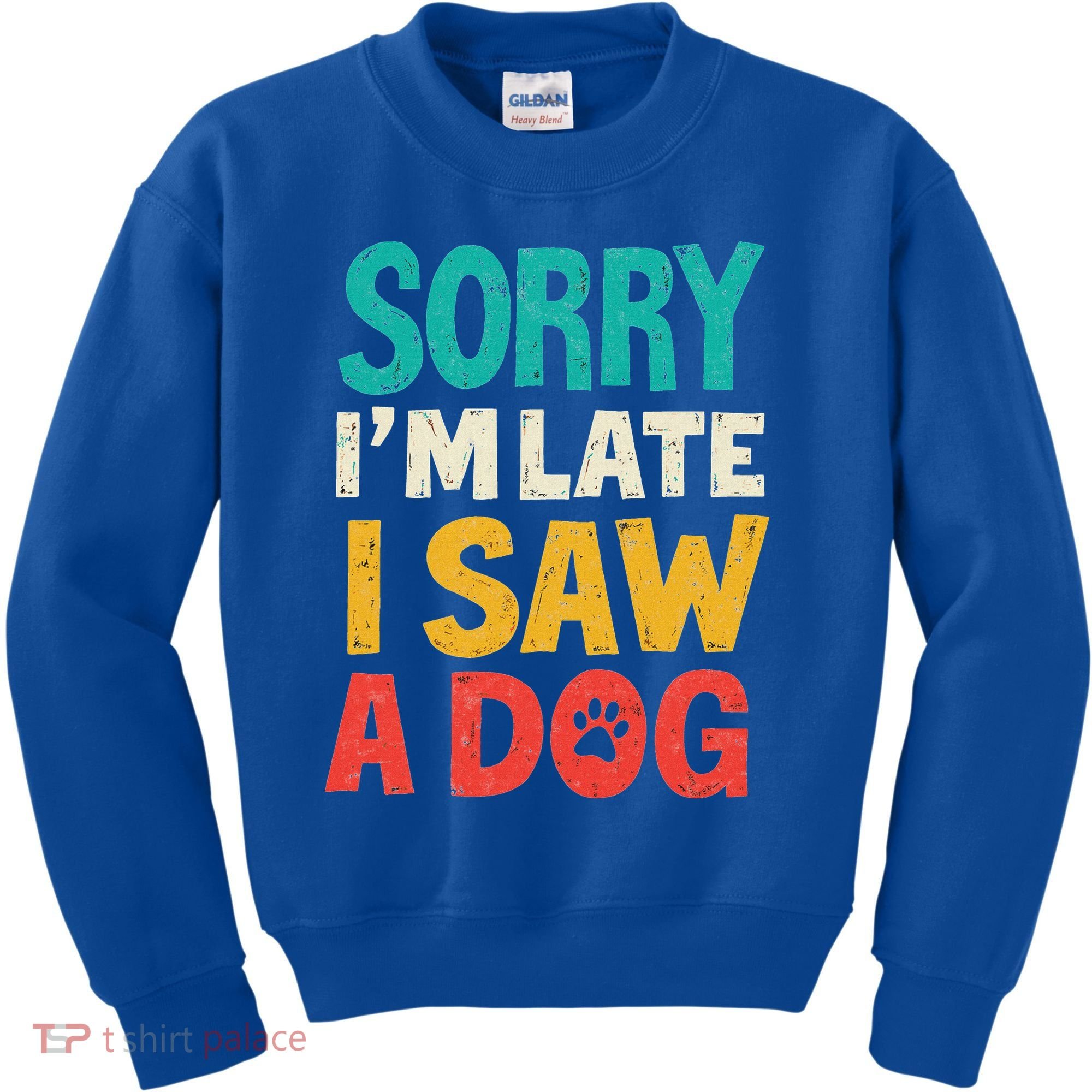 Sorry IM Late I Saw A Dog Dogs Lover Kids Sweatshirt