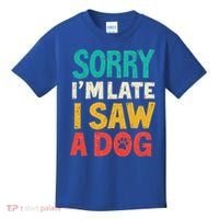 Sorry IM Late I Saw A Dog Dogs Lover Kids T-Shirt thumb 0