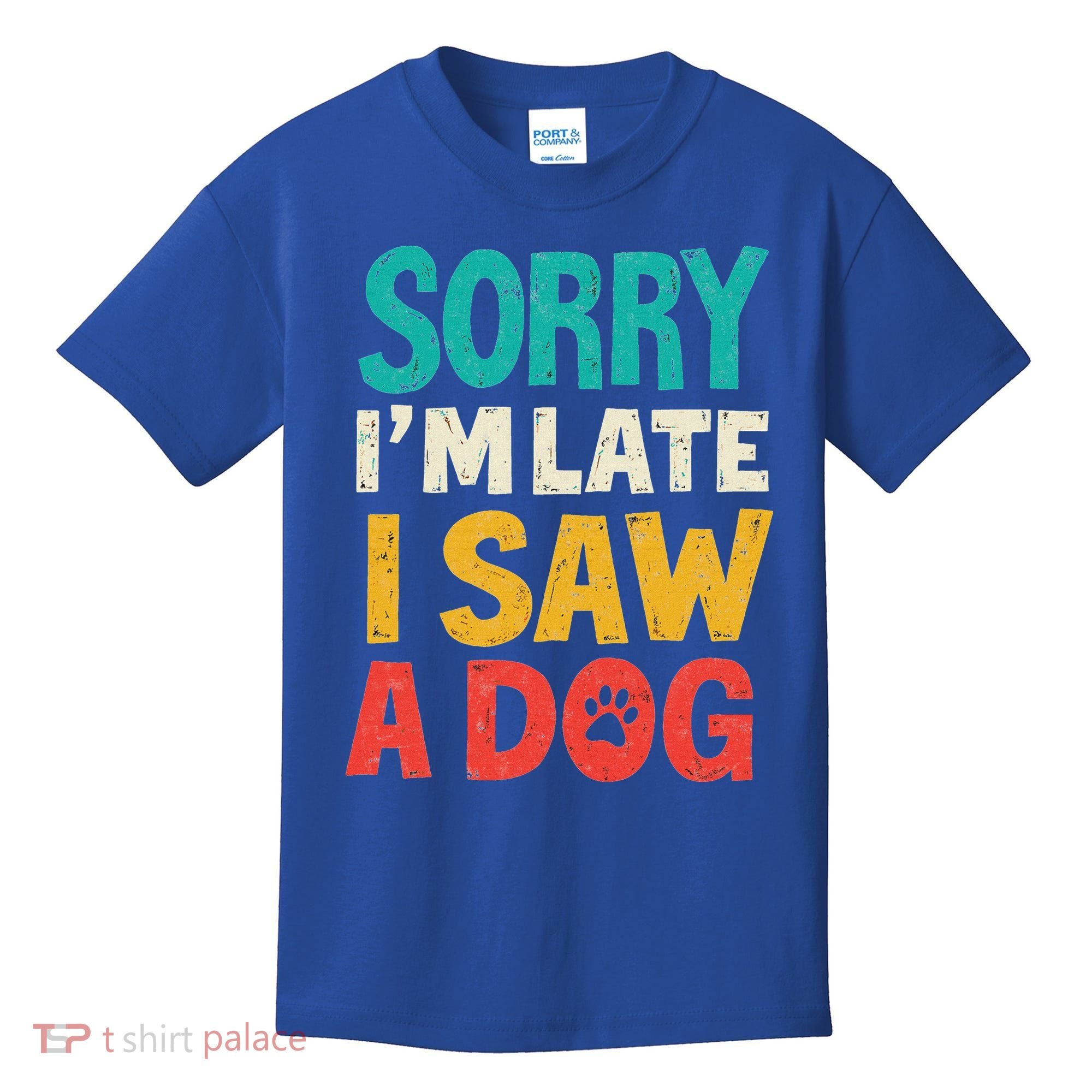 Sorry IM Late I Saw A Dog Dogs Lover Kids T-Shirt