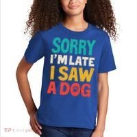 Sorry IM Late I Saw A Dog Dogs Lover Kids T-Shirt thumb 2