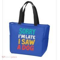 Sorry IM Late I Saw A Dog Dogs Lover Tote Bag thumb 3