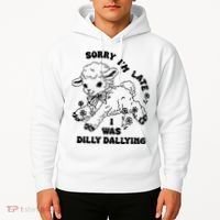 Sorry IM Late I Was Dilly Dallying Baby Lamb Sheep Hoodie thumb 2