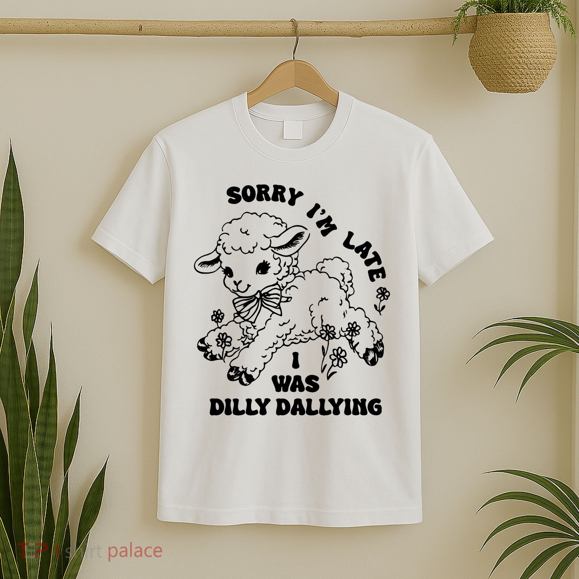 Sorry IM Late I Was Dilly Dallying Baby Lamb Sheep T-Shirt