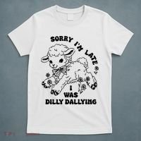 Sorry IM Late I Was Dilly Dallying Baby Lamb Sheep T-Shirt thumb 5