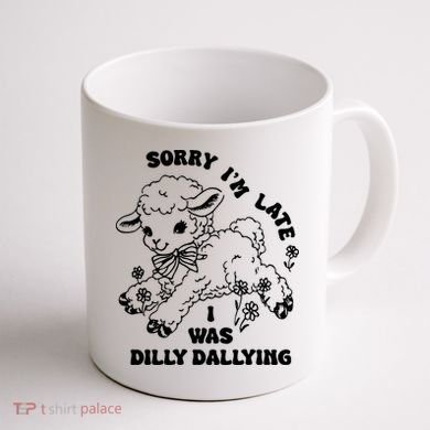 Sorry IM Late I Was Dilly Dallying Baby Lamb Sheep Coffee Mug back