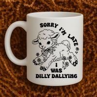 Sorry IM Late I Was Dilly Dallying Baby Lamb Sheep Coffee Mug thumb 2