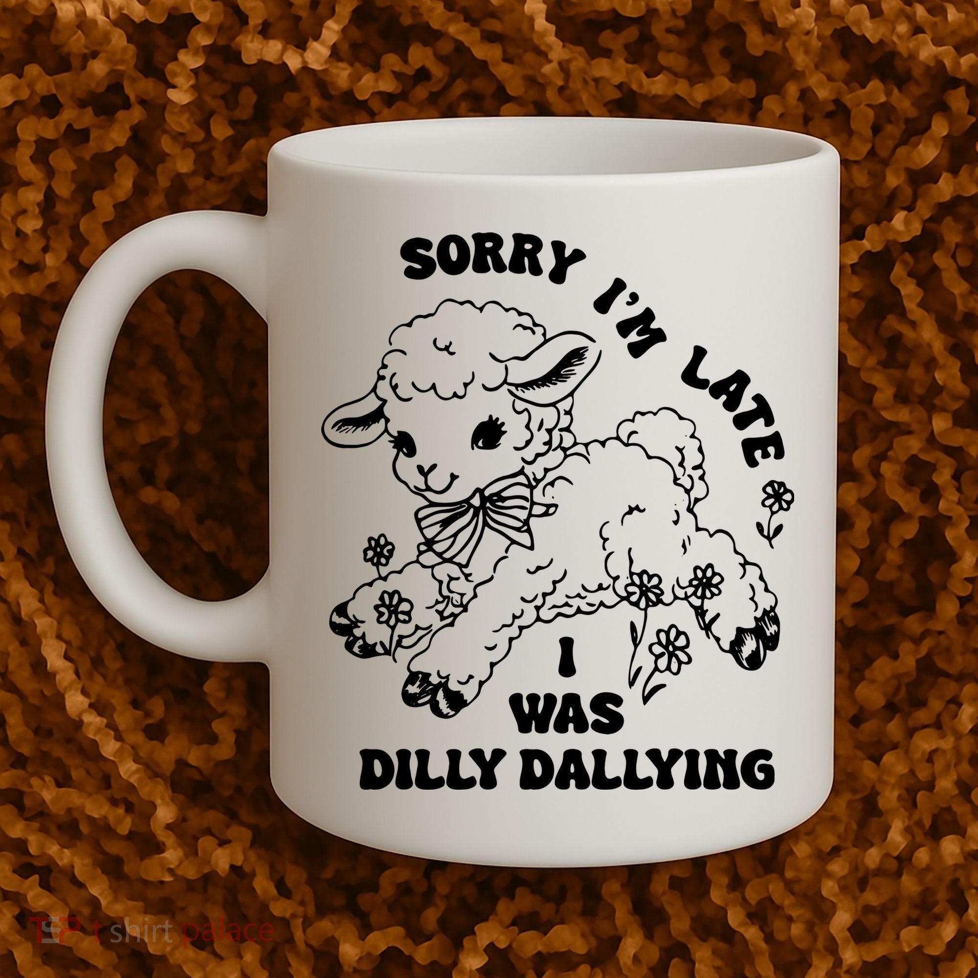 Sorry IM Late I Was Dilly Dallying Baby Lamb Sheep Coffee Mug