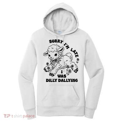 Sorry IM Late I Was Dilly Dallying Baby Lamb Sheep Women's Hoodie