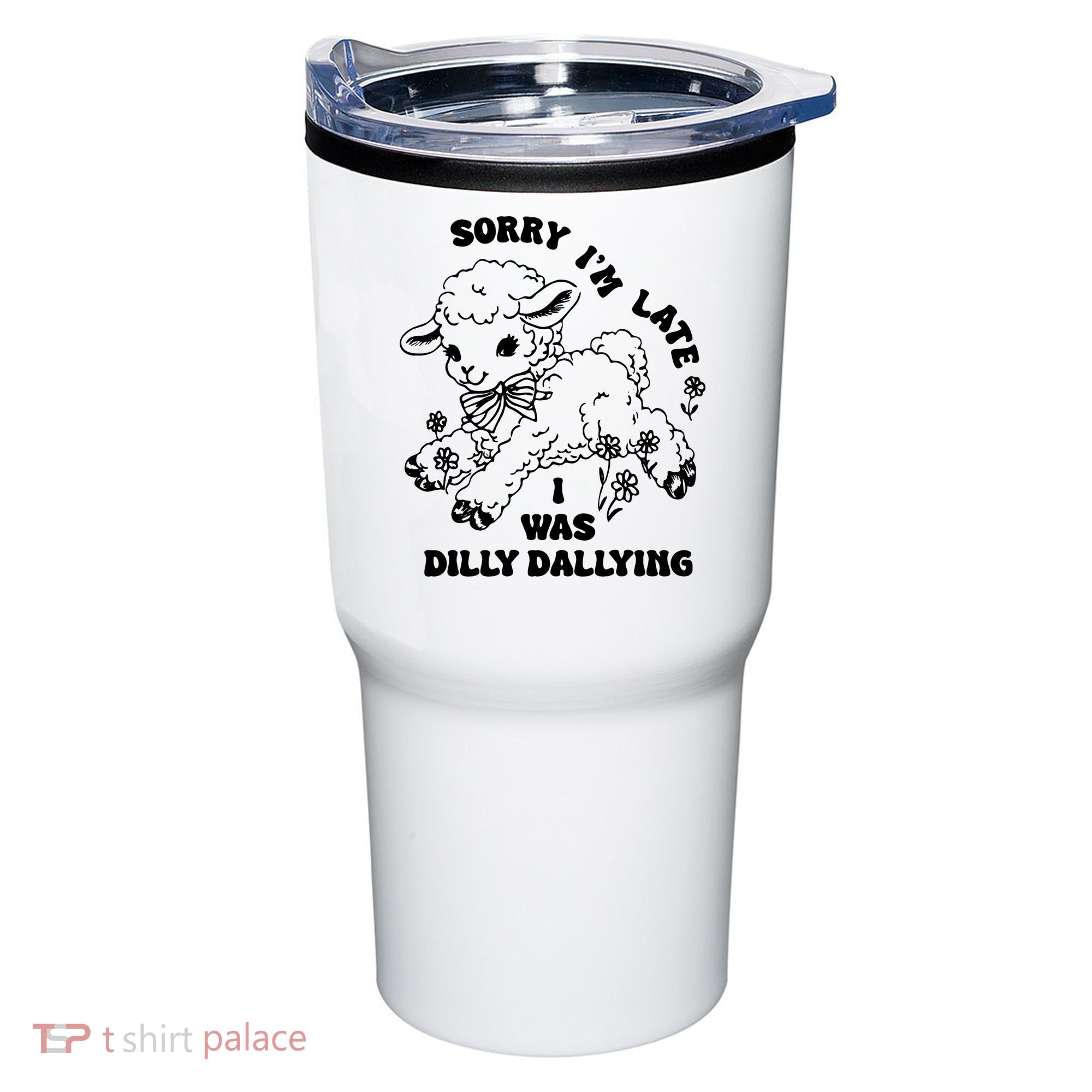 Sorry IM Late I Was Dilly Dallying Baby Lamb Sheep Tumbler