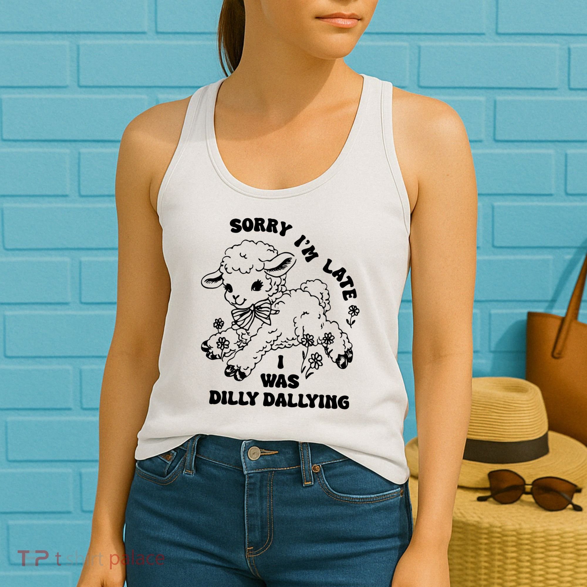 Sorry IM Late I Was Dilly Dallying Baby Lamb Sheep Women's Tank Top