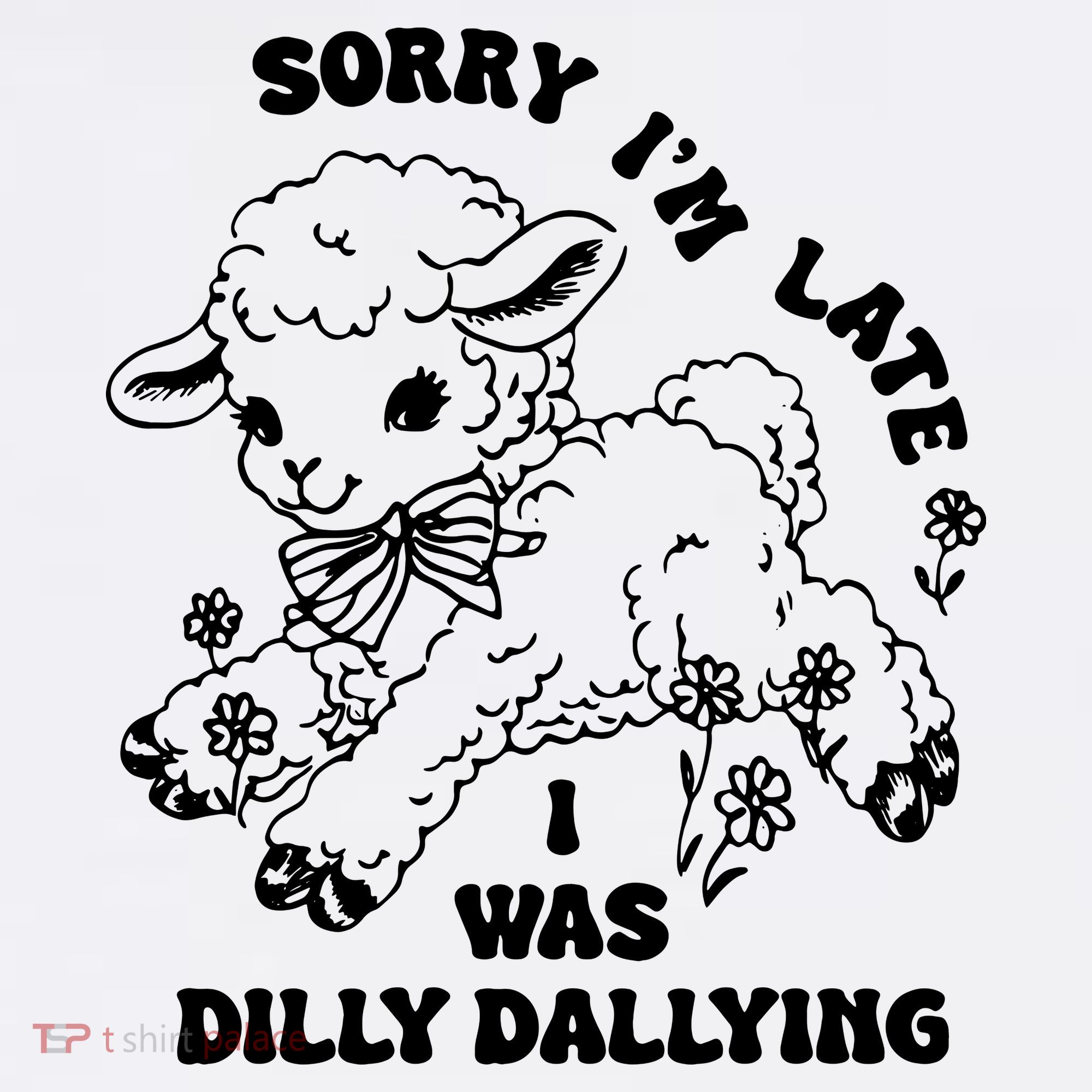 Sorry IM Late I Was Dilly Dallying Baby Lamb Sheep Women's Tank Top