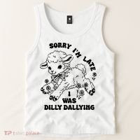 Sorry IM Late I Was Dilly Dallying Baby Lamb Sheep Tank Top thumb 2