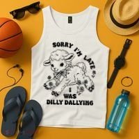Sorry IM Late I Was Dilly Dallying Baby Lamb Sheep Tank Top thumb 4