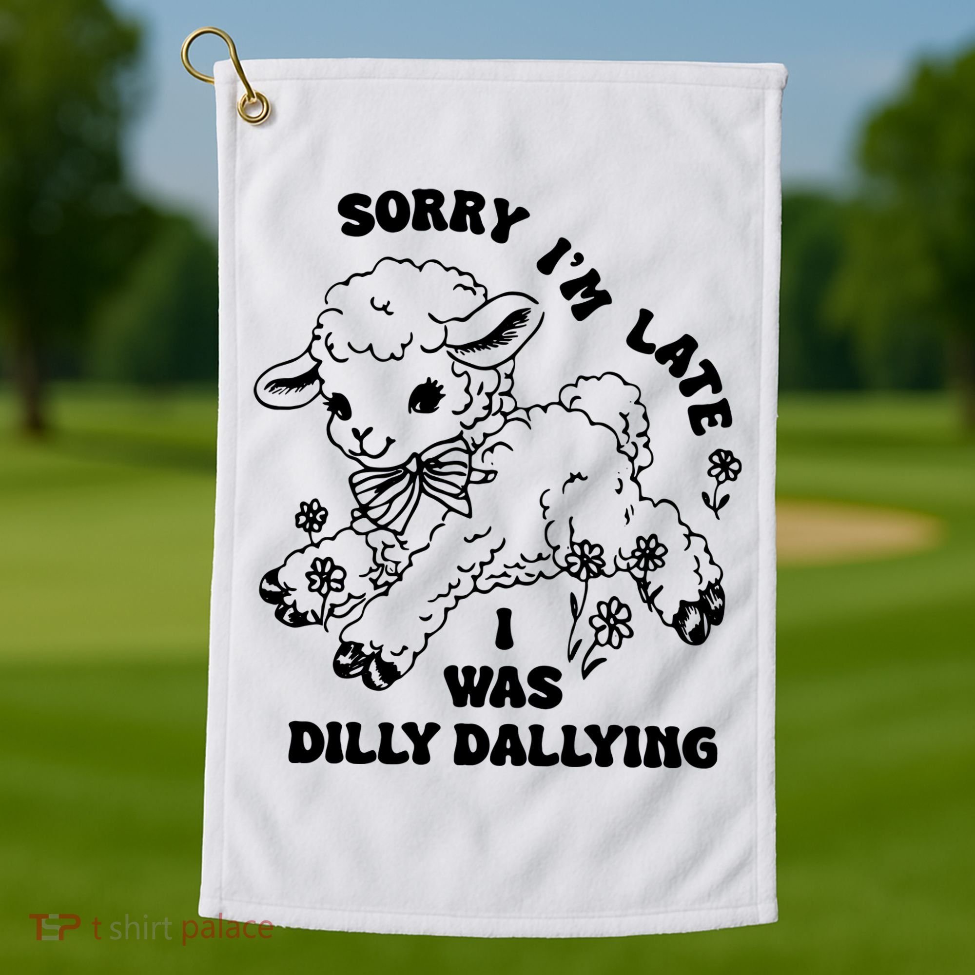 Sorry IM Late I Was Dilly Dallying Baby Lamb Sheep Golf Towel