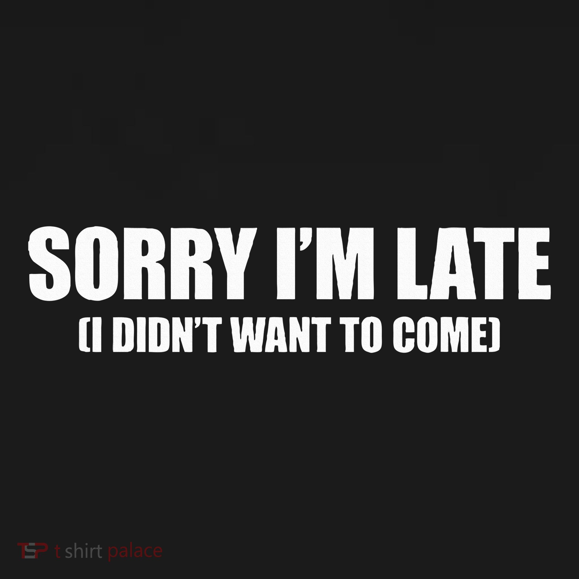 Sorry IM Late I DidnT Want To Come Mousepad